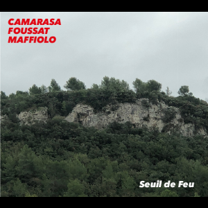 Xavier Camarasa - Jean-Marc Foussat - Marc Maffiolo – Seuil De Feu