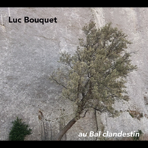 Luc Bouquet – Au Bal Clandestin