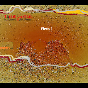 Thrash The Flash (Marc Dufourd - Jean-Marc Foussat) – Viens !