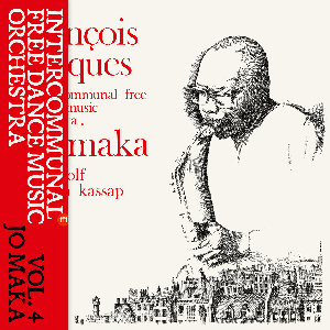 Intercommunal Free Dance Music Orchestra (François Tusques) – Vol. 4 – Jo Maka