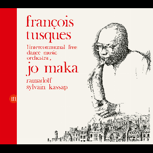 Intercommunal Free Dance Music Orchestra (François Tusques) – Vol. 4 – Jo Maka