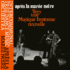 Intercommunal Free Dance Music Orchestra (François Tusques) – Après La Marée Noire - Vers Une Musique Bretonne Nouvelle