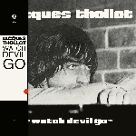 Jacques Thollot – Watch Devil Go