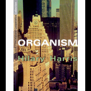 Hilary Harris – Organism