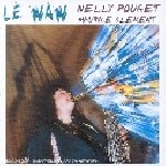 Nelly Pouget - Maurice Clement – Le Waw