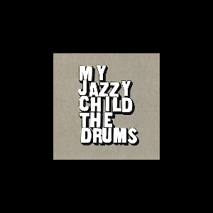 My Jazzy Child – The Drums