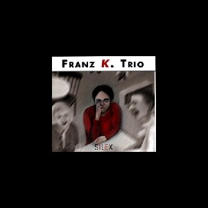 Franz K. Trio – Silex