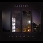 Careful – What We Have To Say