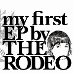 The Rodeo – My First Ep.
