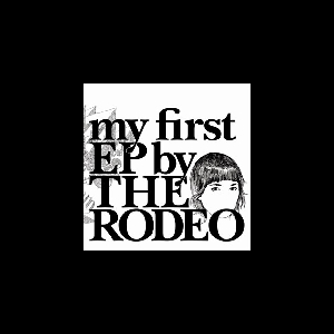 The Rodeo – My First Ep.