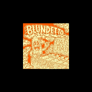 Blundetto – Bad Bad Versions