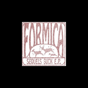 Formica – Sequels Suck Ep