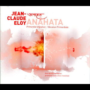 Jean-Claude Eloy – Anâhata (Vibration Primordiale)