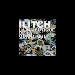 Ilitch (Thierry Müller) – La Maïeutique De La Quantique (Quantum Maieutics)