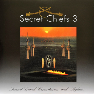 Secret Chiefs 3 – Second Grand Constitution And Bylaws