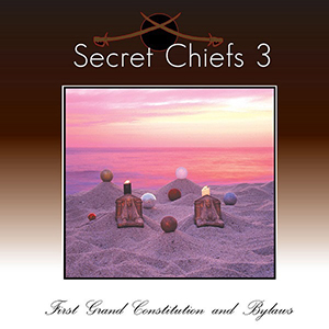 Secret Chiefs 3 – First Grand Constitution And Bylaws