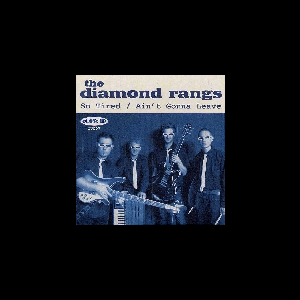 The Diamond Rangs – So Tired / Ain't Gonna Leave