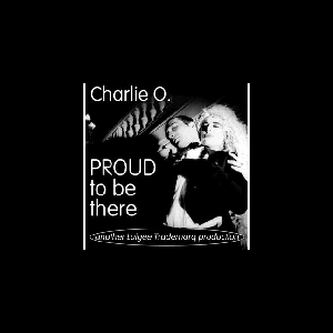 Charlie O. – Proud To Be There