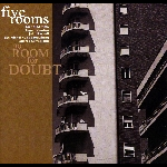 Five Rooms (Mimmo - Contini - Russell - Schouwburg - Serrapiglio) – No Room For Doubt