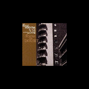Five Rooms (Mimmo - Contini - Russell - Schouwburg - Serrapiglio) – No Room For Doubt