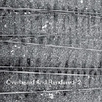 Eric Cordier / Scott Sherk – Overheard And Rendered 2