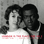 Various Artists – London Is The Place For Me 2 (Calypso & Kwela, Highlife & Jazz From Young Black London)