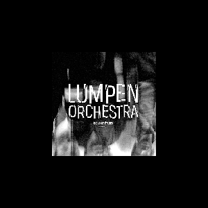 Soixante Étages – Lumpen Orchestra