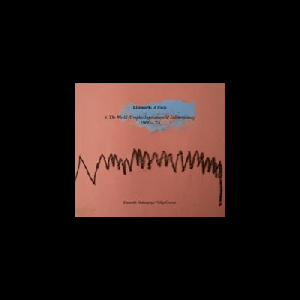 Ensemble Hodos - Philip Corner – Lifework: A Unity (1960 -75)