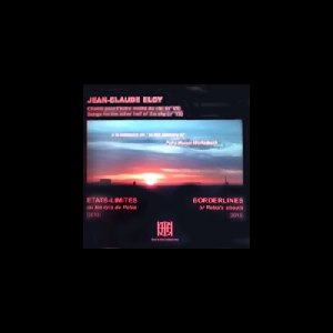 Jean-Claude Eloy – Etats-Limites (Ou Les Cris De Petra) / Borderlines (Or Petra's Shouts) 2013