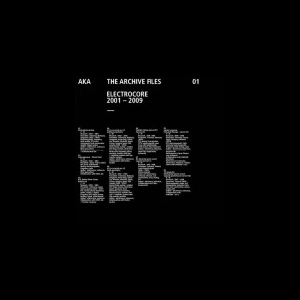V/A Aka The Archive Files 01 – Electrocore 2001 - 2009