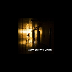 Autopsie D'une Ombre – S/T