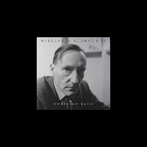 William S. Burroughs – Curse Go Back