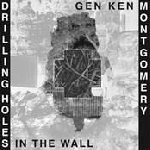 Gen Ken Montgomery – Drilling Holes In The Wall