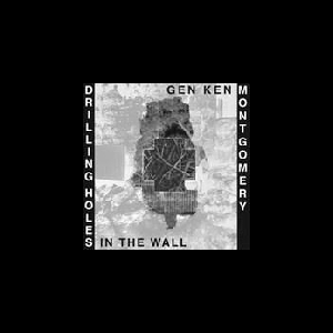 Gen Ken Montgomery – Drilling Holes In The Wall