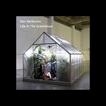 Dan Warburton – Life In The Greehouse