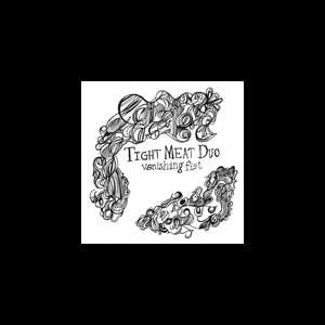 Tight Meat Duo – Vanishing Fist