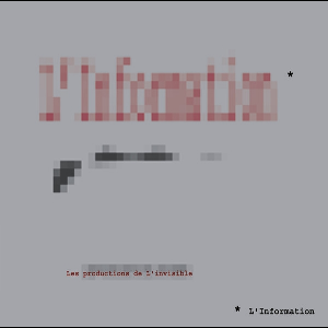 L'information – Les Productions De L'invisible