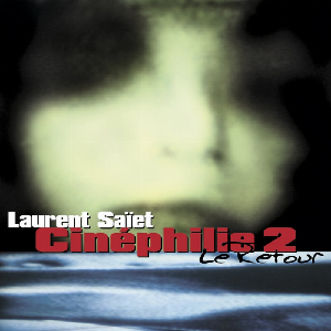 Laurent Saïet – Cinéphilie 2 Le Retour