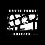 Brute Force – Griefer