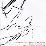 Charbin - Van Schouwburg – Quelles Bouches Voleront En Éclats