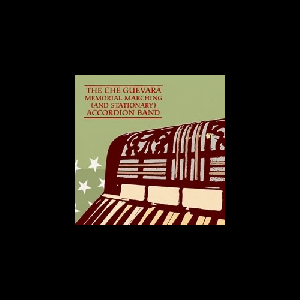 Bob Marsh - The Che Guevara Accordion Band – Memorial Marching (And Stationary)