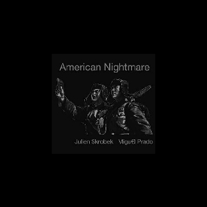 Julien Skrobek - Miguel Prado – American Nightmare