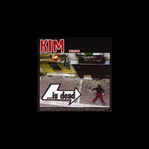 Kim – ... Is Dead