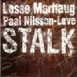 Lasse Marhaug - Paal Nilsen-Love – Stalk