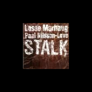 Lasse Marhaug - Paal Nilsen-Love – Stalk