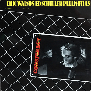 Eric Watson - Ed Schuller - Paul Motian – Conspiracy
