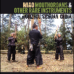 Various Artists – Miao Mouthorgans & Other Rare Instruments In Guizhou, Sichuan, China