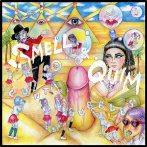 Smell & Quim – Cuntybubbles