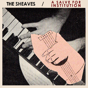 The Sheaves – A Salve For Institution