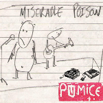 Pumice – Miserable Poison